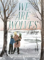 We are wolves: 2021 cbca book of the year awards shortlist book. Katrina Nannestad.