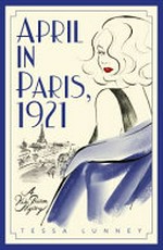 April in Paris, 1921 / Tessa Lunney.