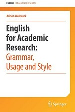 English for research : usage, style, and grammar / Adrian Wallwork.