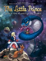 The Little Prince. story by Julien Magnat ; design and illustrations by Nautilus Studio ; adaptation by Clotilde Bruneau ; translation: Anne Collins Smith and Owen Smith. book 24, The planet of the snake /