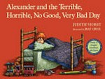 Alexander and the terrible, horrible, no good, very bad day / Judith Viorst ; illustrated by Ray Cruz ; with a new preface by Judith Viorst and Ray Cruz.