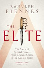 The elite : the story of special forces - from ancient Sparta to the Gulf War / Ranulph Fiennes.