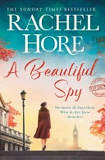 A beautiful spy / Rachel Hore.