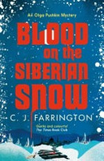 Blood on the Siberian snow / C.J. Farrington.