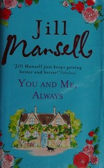 You and me, always / Jill Mansell.