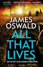 All that lives / James Oswald.