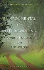 Environmental and nature writing : a writer's guide and anthology / Sean Prentiss, Joe Wilkins.