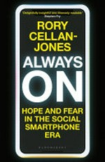 Always on : hope and fear in the social smartphone era / Rory Cellan-Jones.