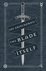 The blade itself / Joe Abercrombie.
