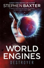 World engines : destroyer / Stephen Baxter.