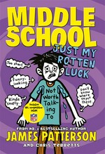 Just my rotten luck: Middle school series, book 7. James Patterson.