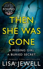 Then she was gone: From the number one bestselling author of the family upstairs. Lisa Jewell.