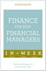 Finance for non-financial managers in a week / Roger Mason.