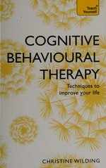 Cognitive behavioural therapy / Christine Wilding.