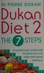 Dukan diet 2 : the 7 steps / Pierre Dukan.