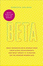 Beta : quiet girls can run the world : there is more than one way to be boss / Rebecca Holman.