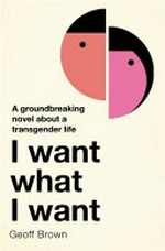 I want what I want / Geoff Brown.