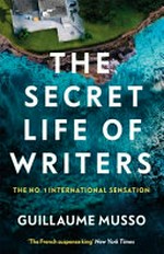 The secret life of writers / Guillaume Musso ; translated from the French by Vineet Lal.