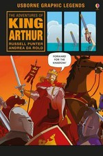 The adventures of King Arthur / retold by Russell Punter ; illustrated by Andrea da Rold.