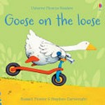 Goose on the loose / Russell Punter ; adapted from a story by Phil Roxbee Cox ; illustrated by Stephen Cartwright.
