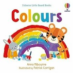 Colours / Anna Milbourne ; illustrated by Patrick Corrigan.