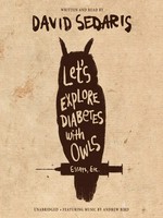 Let's explore diabetes with owls: Essays, etc.. David Sedaris.
