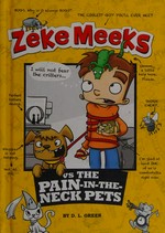 Zeke Meeks vs. the pain-in-the-neck pets / by D.L. Green ; illustrated by Josh Alves.
