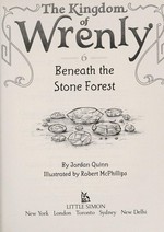 Beneath the Stone Forest / by Jordan Quinn ; illustrated by Robert McPhillips.