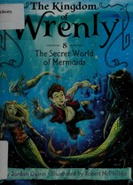 The secret world of mermaids / by Jordan Quinn ; illustrated by Robert McPhillips.
