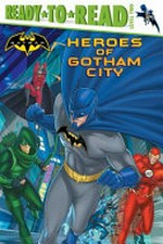 Heroes of Gotham City / adapted by J.E. Bright ; illustrated by Patrick Spaziante.