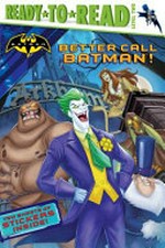 Better call Batman! / adapted by J.E. Bright ; illustrated by Patrick Spaziante ; based on the screenplays "Animal Instincts" and "Monster Mayhem" written by Heath Corson.