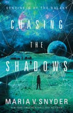 Chasing the shadows / Maria V Snyder.