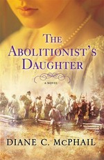The abolitionist's daughter: Diane C McPhail.