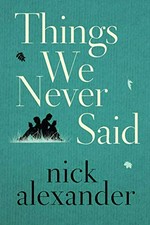 Things we never said / Nick Alexander.