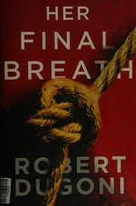 Her final breath / Robert Dugoni.