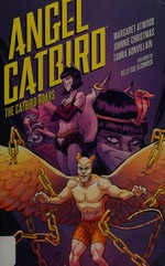 Angel Catbird. story by Margaret Atwood ; illustrations by Johnnie Christmas ; colors by Tamra Bonvillain ; letters by Nate Piekos of Blambot. The Catbird roars