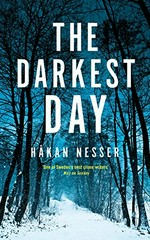 The darkest day / Håkan Nesser ; translated from the Swedish by Sarah Death.