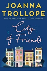 City of friends / Joanna Trollope.