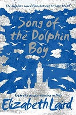 Song of the dolphin boy / Elizabeth Laird ; illustrated by Peter Bailey.