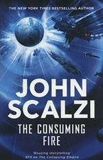 The consuming fire / John Scalzi.