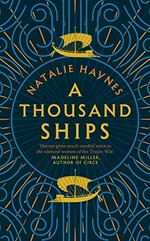 A thousand ships / Natalie Haynes.