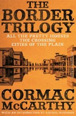 The border trilogy / Cormac McCarthy ; with an introduction by Rachel Kushner.
