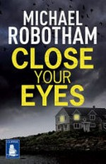 Close your eyes / Michael Robotham.