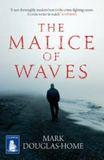 The malice of waves / Mark Douglas-Home.
