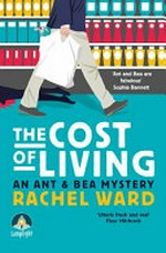 The cost of living : an Ant & Bea mystery / Rachel Ward.
