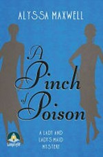 A pinch of poison / Alyssa Maxwell.