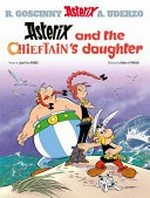 Asterix and the chieftain's daughter: written by Jean-Yves Ferri ; illustrated by Didier Conrad ; translated by Adriana Hunter ; colour by Thierry Mébarki.