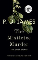 The mistletoe murder : and other stories / P.D. James.
