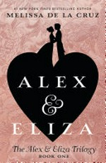 Alex & Eliza : a love story / Melissa de la Cruz.