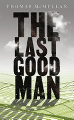 The last good man / Thomas McMullan.